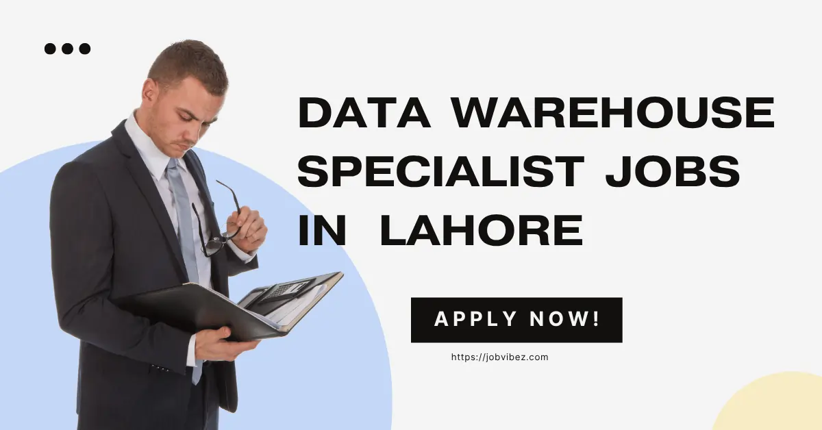 Data Warehouse Specialist Jobs in Lahore