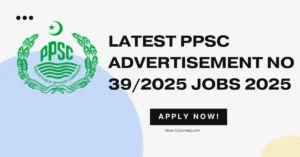 Latest PPSC Advertisement No 39/2025 Jobs 2025