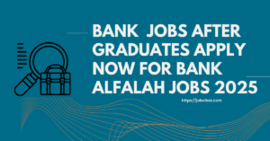 Bank jobs after Graduates Apply now For bank Alfalah Jobs 2025